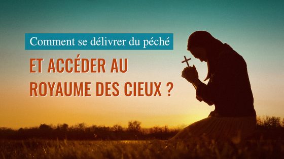 Comment se délivrer du péché et accéder au royaume des cieux ?