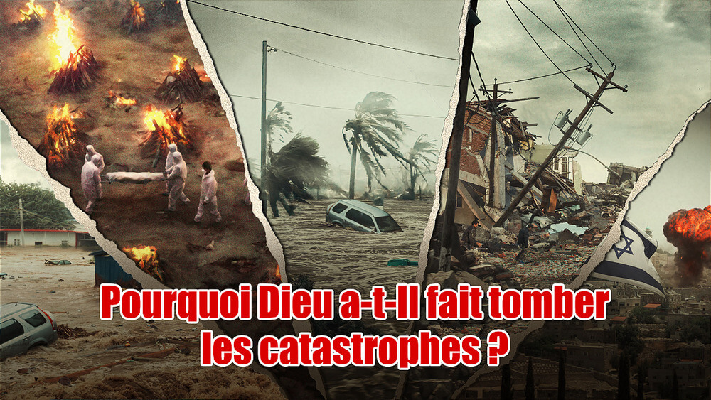 Pourquoi Dieu a-t-Il fait tomber les catastrophes ?