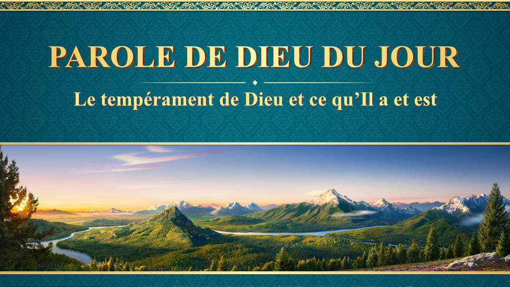 La parole de Dieu du jour : Le tempérament de Dieu et ce qu'Il a et est | Extrait 258