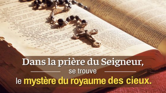 Méditation Lecture du jour : Dans la prière du Seigneur, se trouve le mystère du royaume des cieux.