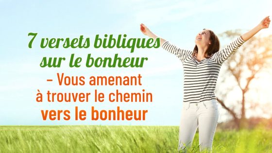7 versets bibliques sur le bonheur – Vous amenant à trouver le chemin vers le bonheur
