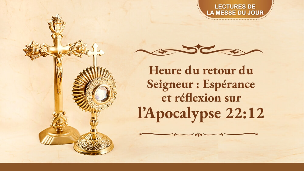 Heure du retour du Seigneur : Espérance et réflexion sur l’Apocalypse 22:12