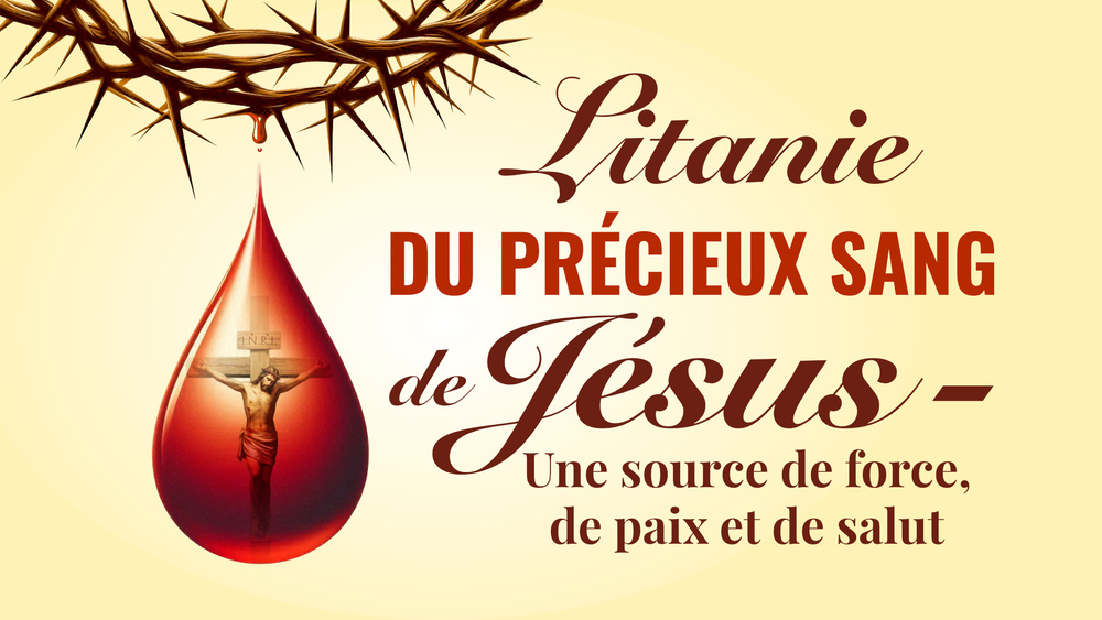 Litanie du précieux sang de Jésus - Une source de force, de paix et de salut